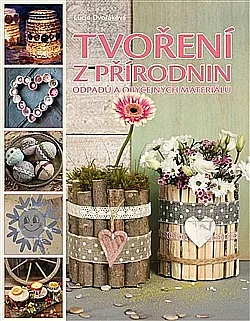 Tvoření z přírodnin, odpadu a obyčejných materiálů