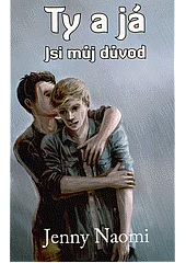 Ty a já: Jsi můj důvod