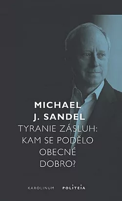 Tyranie zásluh: Kam se podělo obecné dobro?