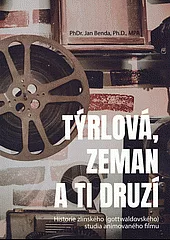 Týrlová, Zeman a ti druzí: Historie zlínského (gottwaldovského) studia animovaného filmu