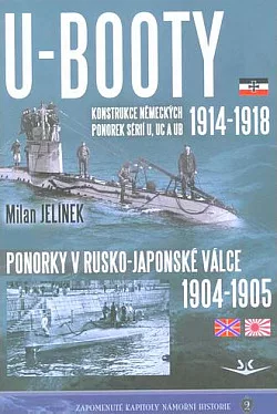 U-BOOTY 1914-1918:  Konstrukce německých ponorek sérií U, UC a UB / Ponorky v Rusko-japonské válce 1904-1905