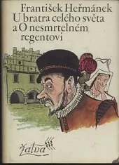 U bratra celého světa a O nesmrtelném regentovi