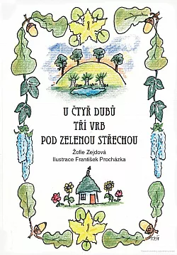 U čtyř dubů, tří vrb, pod zelenou střechou