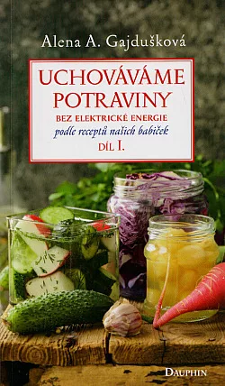 Uchováváme potraviny bez elektrické energie - podle receptů našich babiček