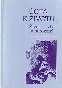 Úcta k životu I. Život nenarozený