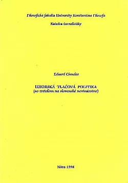 Uhorská tlačová politika (so zreteľom na slovenské novinárstvo)