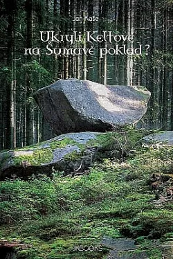 Ukryli Keltové na Šumavě poklad?