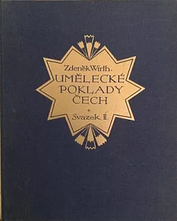 Umělecké poklady Čech - Sbírka význačných děl výtvarného umění v Čechách od nejstarších dob do konce XIX. stol. Svazek II.