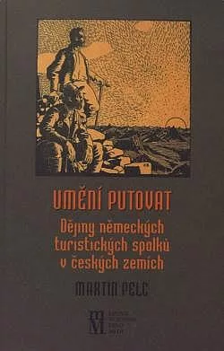 Umění putovat: Dějiny německých turistických spolků v českých zemích