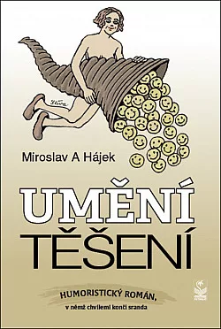Umění těšení Humoristický román, v němž chvílemi končí sranda