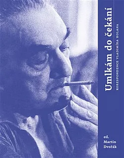 Umlkám do čekání: Korespondence Vladimíra Holana