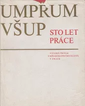 Umprum - VŠUP: Sto let práce školy
