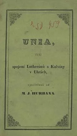 Unia, čili, spojení Lutheránů s Kalvíny v Uhrách