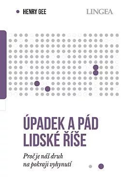 Úpadek a pád lidské říše: Proč je náš druh na pokraji vyhynutí
