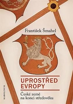 Uprostřed Evropy: České země na konci středověku