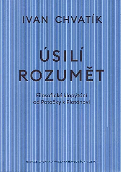 Úsilí rozumět - filosofické klopýtání od Patočky k Platónovi