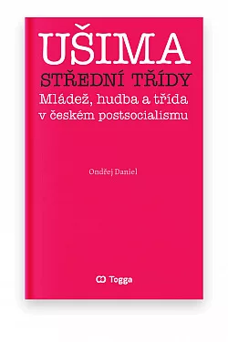 Ušima střední třídy: Mládež, hudba a třída v českém postsocialismu