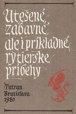Utešené, zábavné, ale i príkladné, rytierske príbehy