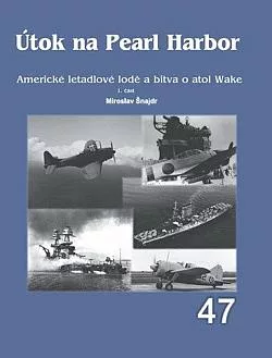Útok na Pearl Harbor: Americké letadlové lodě a bitva o atol Wake. 1. část