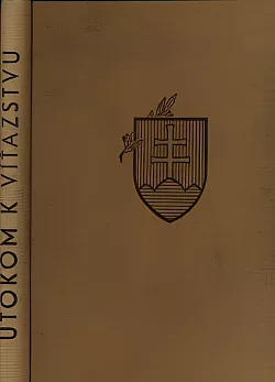 Útokom k víťazstvu: Obrázkový prehľad z dejinných chvíľ Slovákov 1938-1940