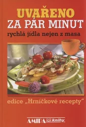 Uvařeno za pár minut : rychlá jídla nejen z masa
