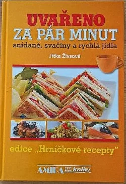 Uvařeno za pár minut - snídaně, svačiny a rychlá jídla