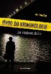 Úvod do kriminologie: Jak studovat zločin