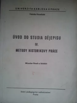 Úvod do studia dějepisu IV. Metody historikovy práce