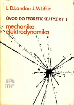 Úvod do teoretickej fyziky 1 : Mechanika, elektrodynamika