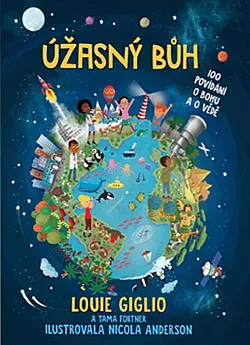 Úžasný Bůh: 100 povídání o Bohu a o vědě
