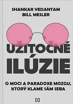 Užitočné ilúzie: O moci a paradoxe mozgu, ktorý klame sám seba