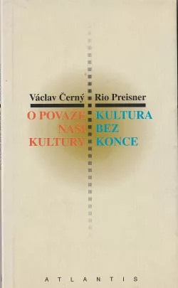 V. Černý: O povaze naší kultury / R. Preisner: Kultura bez konce