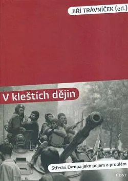 V kleštích dějin:  střední Evropa jako pojem a problém