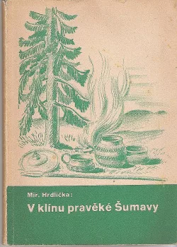 V klínu pravěké Šumavy