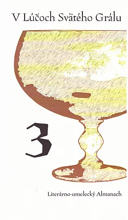 V Lúčoch Svätého Grálu - Literárno-umelecký almanach. 2018. 3. zv.