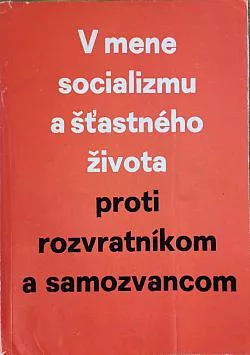 V mene socializmu a šťastného života proti rozvratníkom a samozvancom