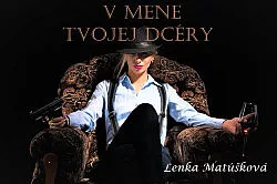 V mene tvojej dcéry