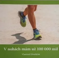 V nohách mám už 100 000 mil