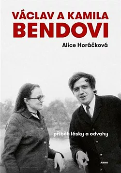 Václav a Kamila Bendovi: Příběh lásky a odvahy