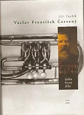 Václav František Červený: Doba, život, dílo