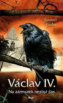 Václav IV.: Na zármutek nezbyl čas