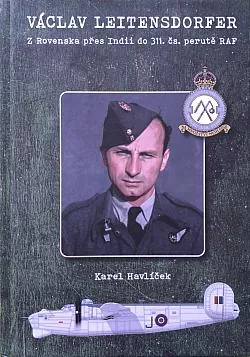 Václav Leitensdorfer - Z Rovenska přes Indii do 311. čs. perutě RAF
