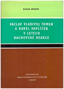 Václav Vladivoj Tomek a Karel Havlíček v letech Bachovské reakce