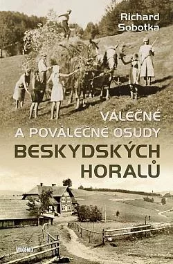 Válečné a poválečné osudy beskydských horalů
