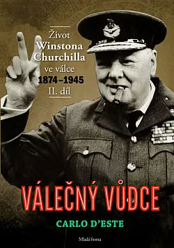 Válečný vůdce - Život Winstona Churchilla ve válce 1874-1945 - II. díl