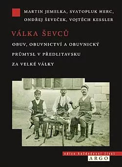 Válka ševců: Obuv, obuvnictví a obuvnický průmysl v Předlitavsku za Velké války