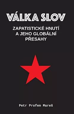 Válka slov – zapatistické hnutí a jeho globální přesahy