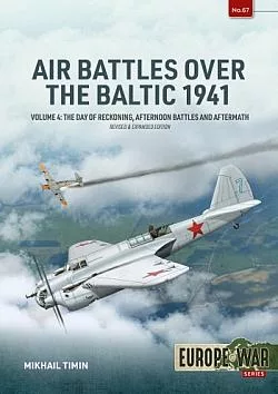 Air Battles over the Baltic 1941 Volume 4: The Day of Reckoning, Afternoon Battles and Aftermath