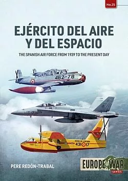 Ejército del Aire y del Espacio:  The Spanish Air Force from 1939 to the Present Day