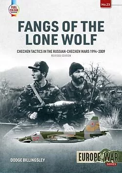 Fangs of the Lone Wolf (Revised edition): Chechen Tactics in the Russian-Chechen Wars, 1994-2009